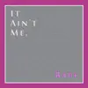 It Ain't Me Babe - Single album lyrics, reviews, download