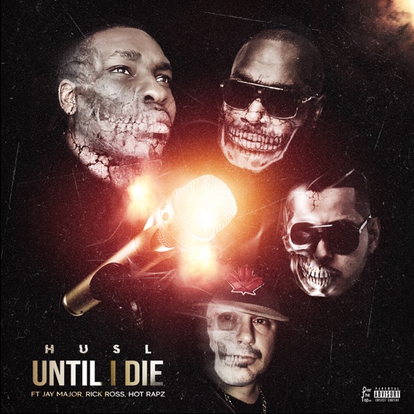 Until I Die (feat. Rick Ross, Jay Major & Hot Rapz) - Single - HUSL