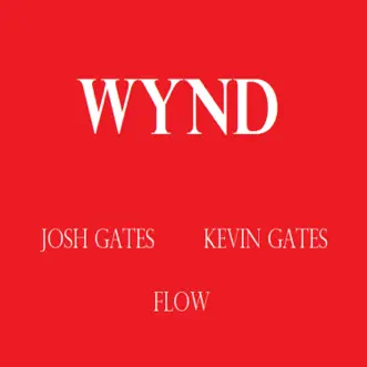 Wynd - Single by Josh Gates, Kevin Gates & Flow album reviews, ratings, credits