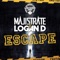 Escape - Majistrate & Logan D lyrics