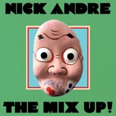Nick Andre - THE MIX UP