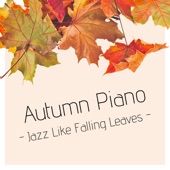 Autumn Piano - Jazz Like Falling Leaves artwork