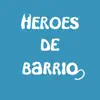 Héroes de Barrio (Extreme Tune Version) - Single album lyrics, reviews, download