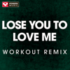 Lose You to Love Me (Extended Workout Remix) - Power Music Workout