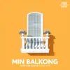 Min Balkong (feat. Oral Bee) - Single album lyrics, reviews, download