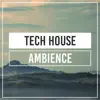 Tech House Ambience album lyrics, reviews, download