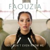 You Don't Even Know Me by Faouzia iTunes Track 1