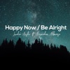 Happy Now / Be Alright (Acoustic Mashup) - Single