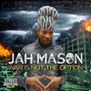 Jah Mason - War is not the option (feat. Street Rockaz Family)