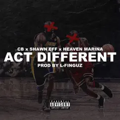 Act Different - Single by C.B., Shawn Eff & Heaven Marina album reviews, ratings, credits