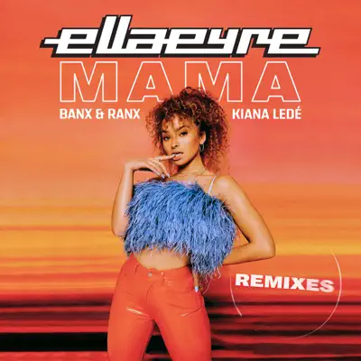 Mama (Remixes) [feat. Kiana Ledé] - EP - Ella Eyre