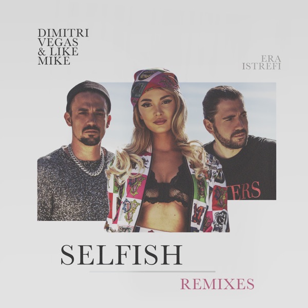 Dimitri Vegas & Like Mike - Selfish