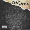 Trap Mode - Single album lyrics, reviews, download