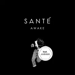 Awake (feat. J.U.D.G.E) [Remixes] - Single by Santé album reviews, ratings, credits