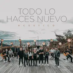 Todo lo Haces Nuevo -Acústico by Generación 12 album reviews, ratings, credits