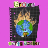 The Groans - Earth Dweller
