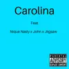 Carolina (feat. Nast Nique, John & Jiigsaw) - Single album lyrics, reviews, download
