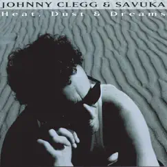 Heat Dust & Dreams by Johnny Clegg & Savuka album reviews, ratings, credits