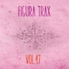 Figura Trax, Vol. 47