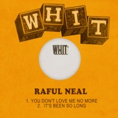 Raful Neal - It's Been so Long