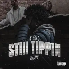 Still Tippin (Remix) - Single by K Solo album reviews, ratings, credits
