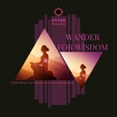 Wander for Wisdom: 2020 Music for Meditation and Inner Peace artwork