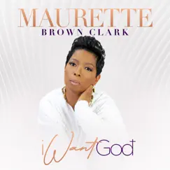 I Want God - Single by Maurette Brown Clark album reviews, ratings, credits