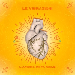 Le Vibrazioni - L'amore mi fa male
