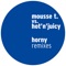 Horny - Mousse T. & Hot 'n' Juicy lyrics