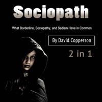 David Copperson - Sociopath: 2 in 1: What Borderline, Sociopathy, and Sadism Have in Common (Unabridged) artwork