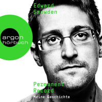 Edward Snowden - Permanent Record - Meine Geschichte, Band (Ungekürzte Lesung) artwork