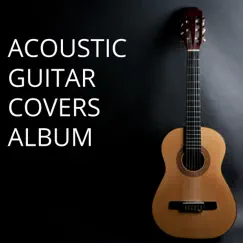 Acoustic Guitar Covers Album by James Shanon, Zack Rupert, Django Wallace, Chris Mercer, Thomas Tiersen & Ed Clarke album reviews, ratings, credits