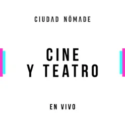 Cine y Teatro (En Vivo) - Single - Ciudad Nómade Cine y Teatro (En Vivo) - Single - Ciudad Nómade