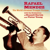 Rafael Mendez: The World's Greatest Trumpet Virtuoso (feat. Russell Garcia & Victor Young) artwork