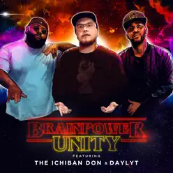 Unity (feat. The Ichiban Don & Daylyt) - Single - Brainpower Unity (feat. The Ichiban Don & Daylyt) - Single - Brainpower