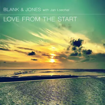 Love from the Start (Radio Mix) - Single - Blank & Jones