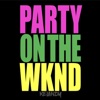 Party on the Wknd - Single