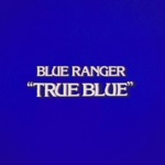 Blue Ranger - True Blue