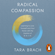 Tara Brach - Radical Compassion