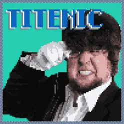 Titenic - Single - The Gregory Brothers Titenic - Single - The Gregory Brothers