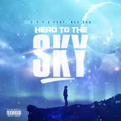 Head to the Sky (feat. Ace Eca) - Single - Lyfe Head to the Sky (feat. Ace Eca) - Single - Lyfe