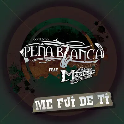 Me Fui de Ti (feat. La Maquinaria Norteña) - Single - Conjunto Peña Blanca