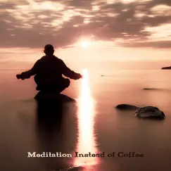 Meditation Instead of Coffee: Morning Meditation Routine for Extra Energy, Stay Awake & Active by Buddhist Meditation Music Set album reviews, ratings, credits