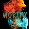 Worthy (feat. Dot & Suwop Dabam) - Single album lyrics, reviews, download