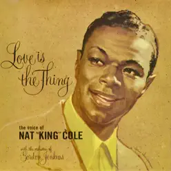 Love Is the Thing (Remastered) - Nat King Cole