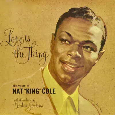 Love Is the Thing (Remastered) - Nat King Cole