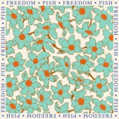 Pish - Freedom