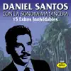 15 Éxitos Inolvidables De Daniel Santos (feat. Sonora Matancera) album lyrics, reviews, download