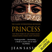 Jean Sasson - Princess: A True Story of Life Behind the Veil in Saudi Arabia (Unabridged) artwork