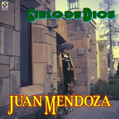 Cielo De Dios by Juan Mendoza album reviews, ratings, credits